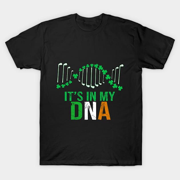 It_s In My DNA Golf and Irish T shirt T-Shirt by Elsie